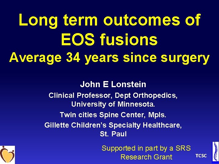 Long term outcomes of EOS fusions Average 34 years since surgery John E Lonstein