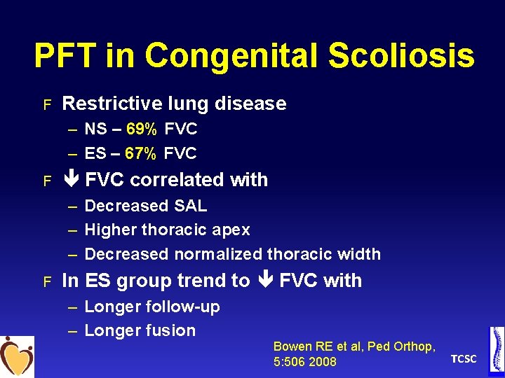 PFT in Congenital Scoliosis F Restrictive lung disease – NS – 69% FVC –