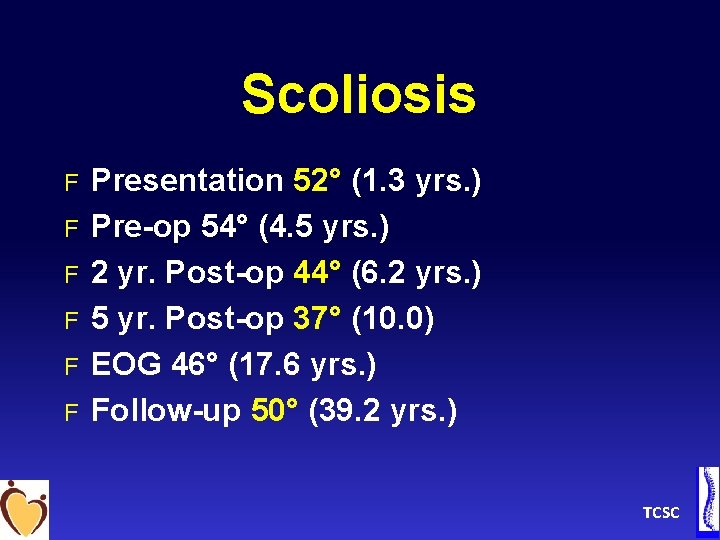 Scoliosis F F F Presentation 52° (1. 3 yrs. ) Pre-op 54° (4. 5