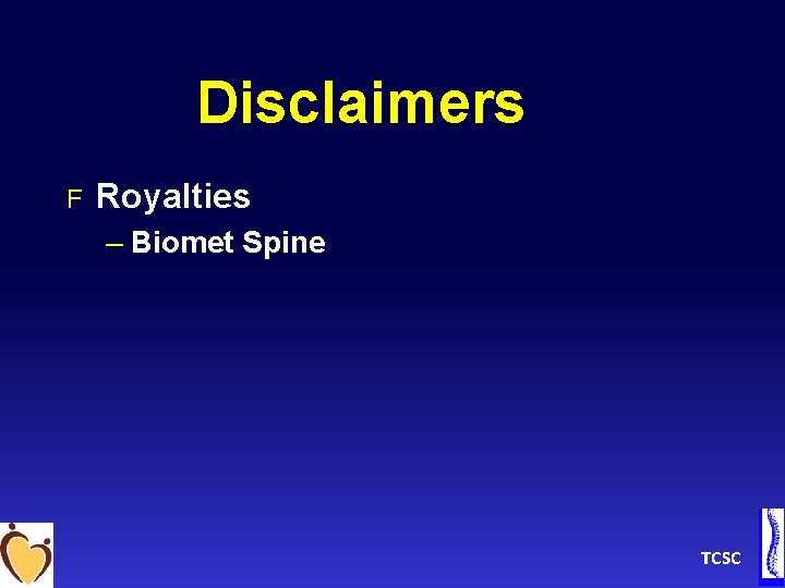 Disclaimers F Royalties – Biomet Spine TCSC 