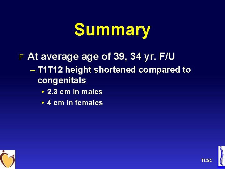 Summary F At average of 39, 34 yr. F/U – T 1 T 12