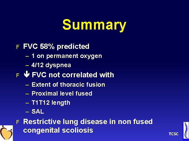 Summary F FVC 58% predicted – 1 on permanent oxygen – 4/12 dyspnea F