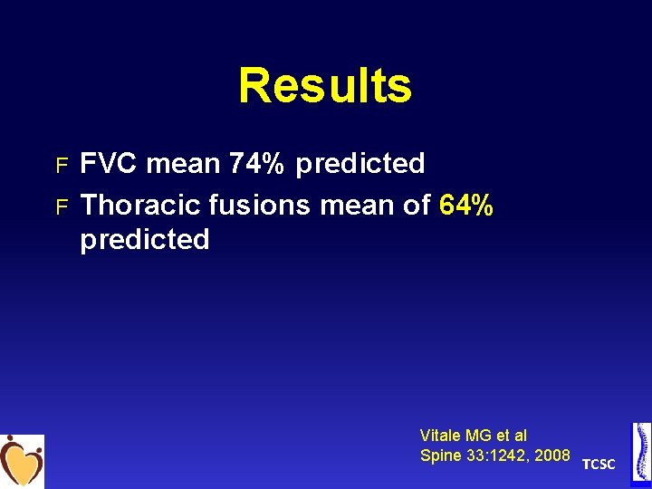 Results F F FVC mean 74% predicted Thoracic fusions mean of 64% predicted Vitale