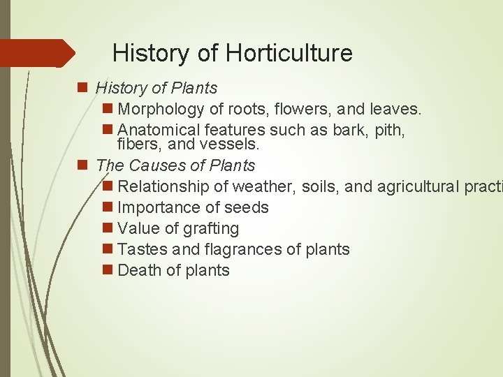 History of Horticulture n History of Plants n Morphology of roots, flowers, and leaves.