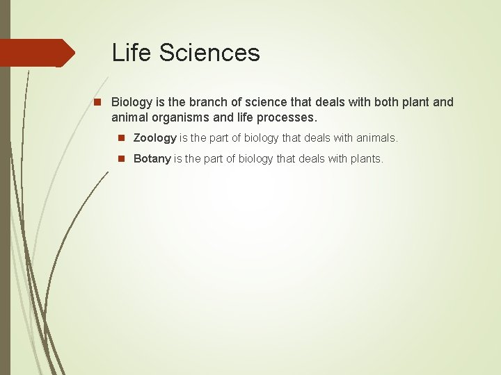 Life Sciences n Biology is the branch of science that deals with both plant