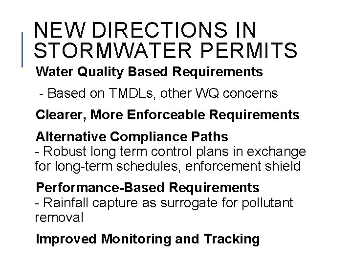 NEW DIRECTIONS IN STORMWATER PERMITS Water Quality Based Requirements - Based on TMDLs, other