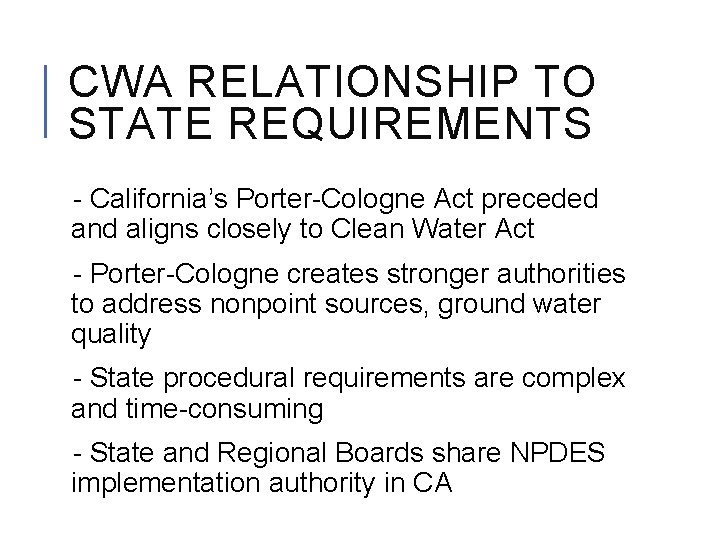 CWA RELATIONSHIP TO STATE REQUIREMENTS - California’s Porter-Cologne Act preceded and aligns closely to