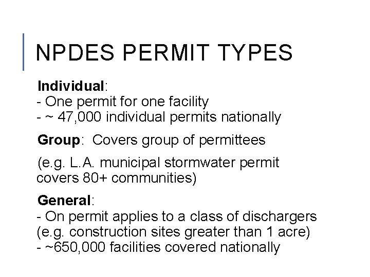 NPDES PERMIT TYPES Individual: - One permit for one facility - ~ 47, 000