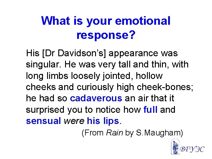 What is your emotional response? His [Dr Davidson’s] appearance was singular. He was very