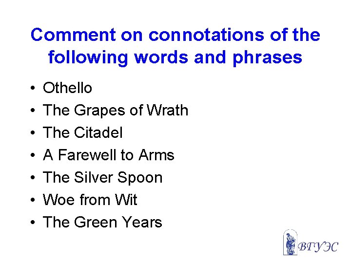 Comment on connotations of the following words and phrases • • Othello The Grapes