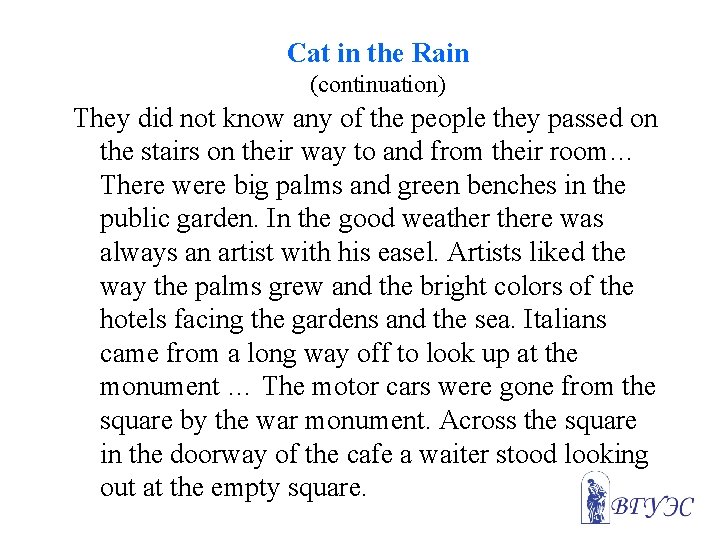 Cat in the Rain (continuation) They did not know any of the people they