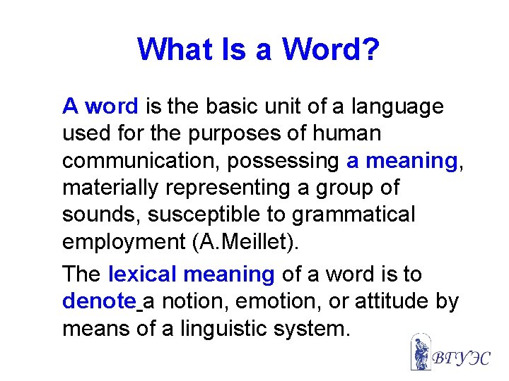 What Is a Word? A word is the basic unit of a language used