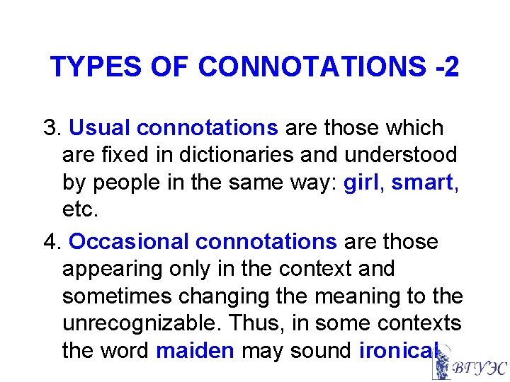 TYPES OF CONNOTATIONS -2 3. Usual connotations are those which are fixed in dictionaries