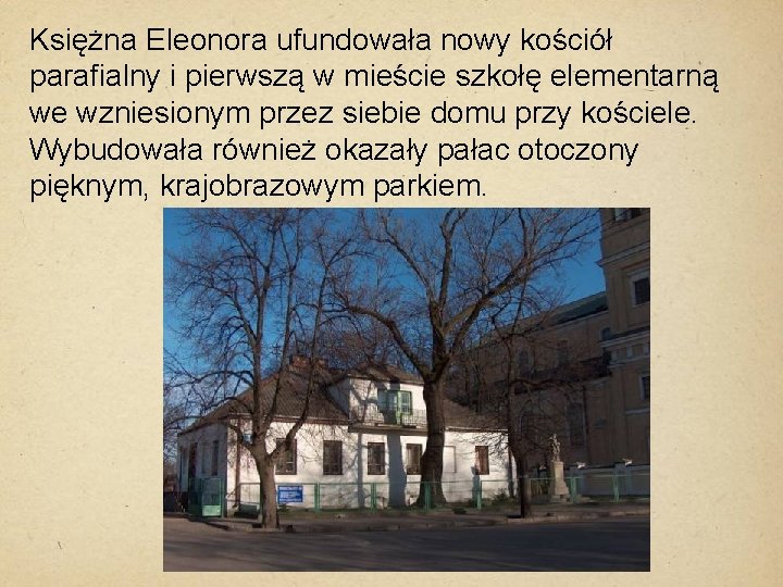 Księżna Eleonora ufundowała nowy kościół parafialny i pierwszą w mieście szkołę elementarną we wzniesionym