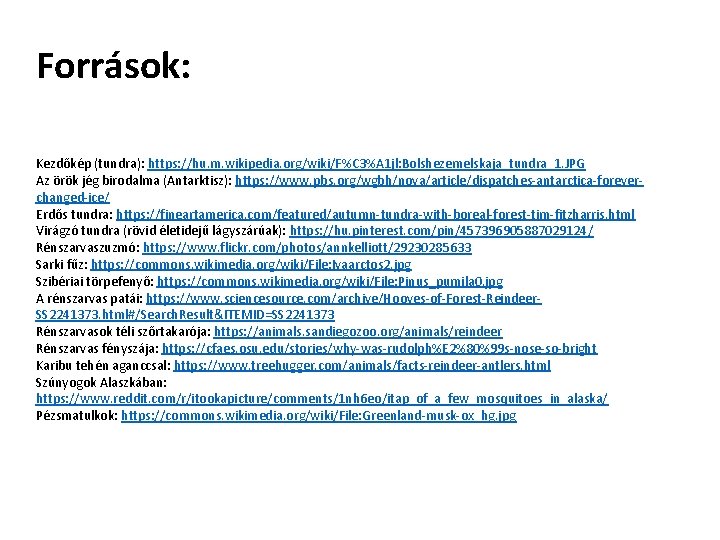 Források: Kezdőkép (tundra): https: //hu. m. wikipedia. org/wiki/F%C 3%A 1 jl: Bolshezemelskaja_tundra_1. JPG Az