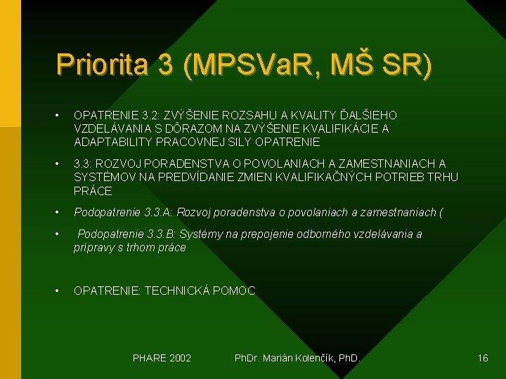 Priorita 3 (MPSVa. R, MŠ SR) • OPATRENIE 3. 2: ZVÝŠENIE ROZSAHU A KVALITY