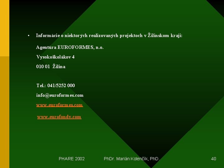  • Informácie o niektorých realizovaných projektoch v Žilinskom kraji: Agentúra EUROFORMES, n. o.