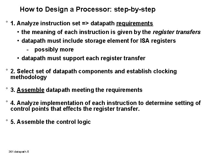 How to Design a Processor: step-by-step ° 1. Analyze instruction set => datapath requirements