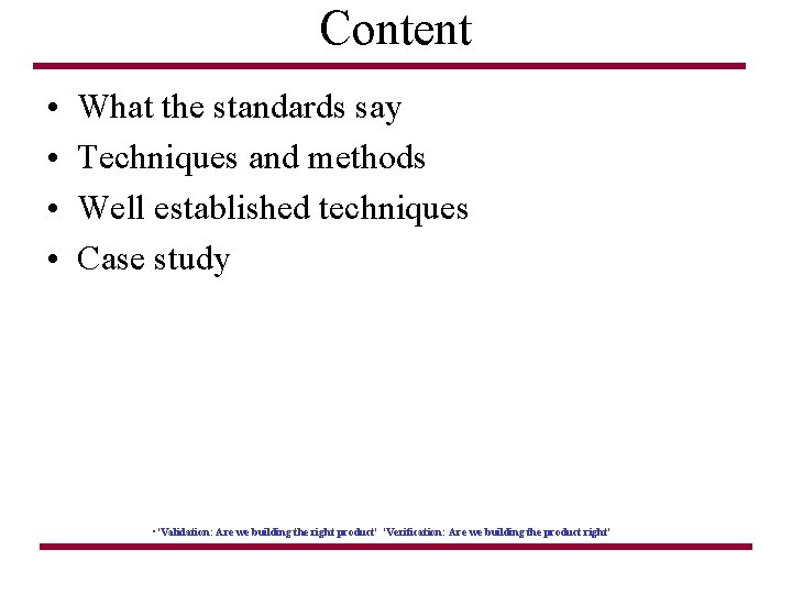 Content • • What the standards say Techniques and methods Well established techniques Case