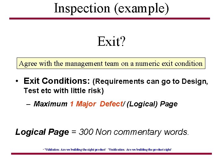 Inspection (example) Exit? Agree with the management team on a numeric exit condition •