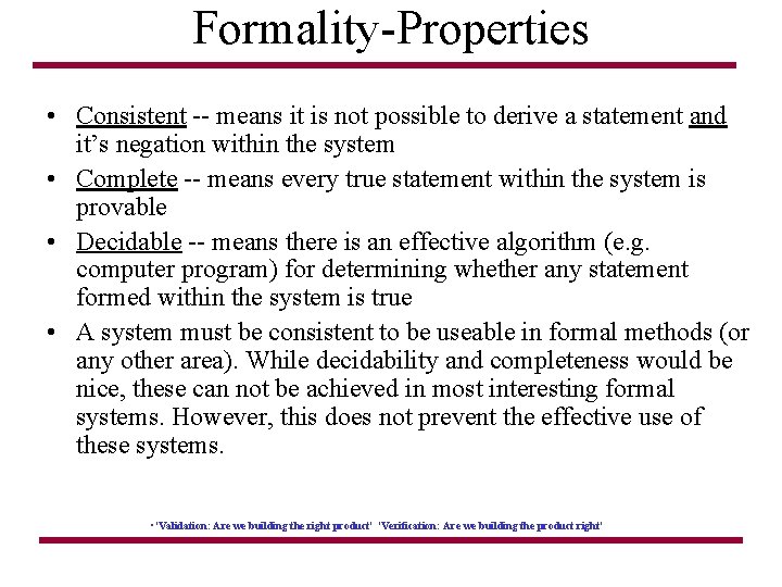 Formality-Properties • Consistent -- means it is not possible to derive a statement and