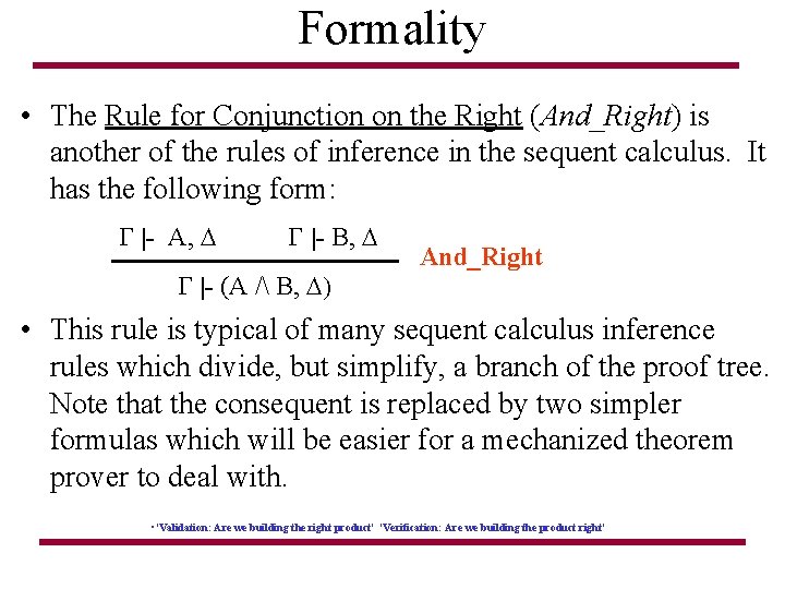 Formality • The Rule for Conjunction on the Right (And_Right) is another of the