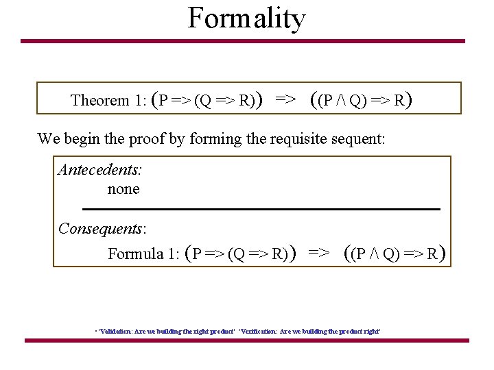 Formality Theorem 1: (P => (Q => R)) => ((P / Q) => R)