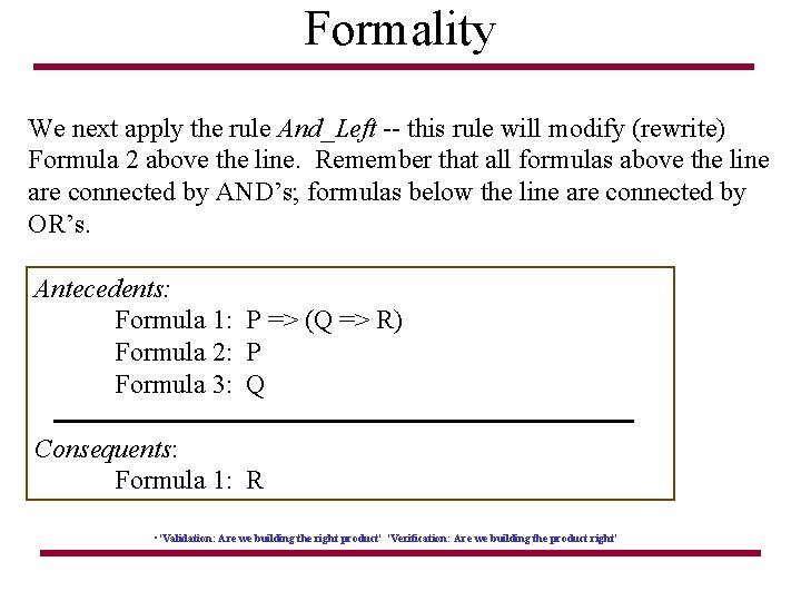 Formality We next apply the rule And_Left -- this rule will modify (rewrite) Formula