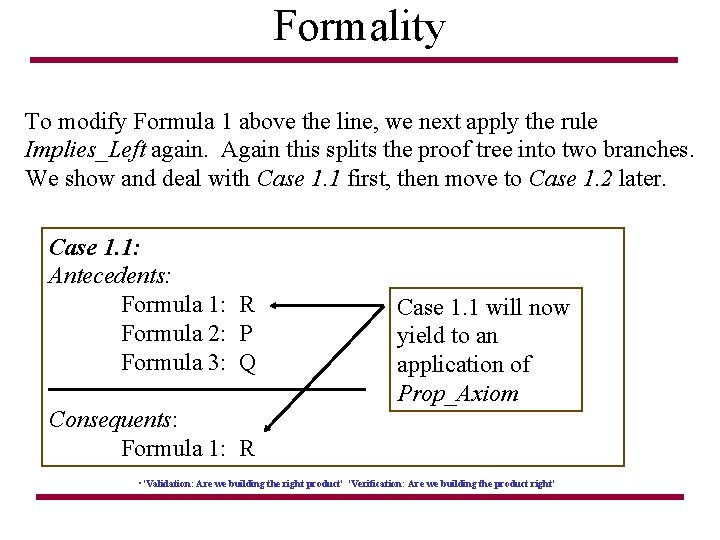 Formality To modify Formula 1 above the line, we next apply the rule Implies_Left