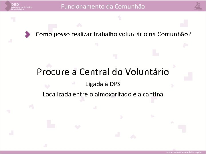 Funcionamento da Comunhão BEM VINDOS AO ESDE ! Como posso realizar trabalho voluntário na Funcionamento da Comunhão BEM VINDOS AO ESDE ! Como posso realizar trabalho voluntário na