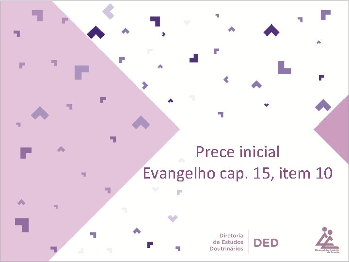 Prece inicial Evangelho cap. 15, item 10 Prece inicial Evangelho cap. 15, item 10