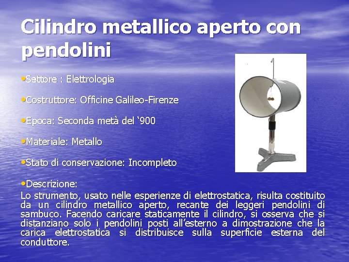 Cilindro metallico aperto con pendolini • Settore : Elettrologia • Costruttore: Officine Galileo-Firenze •