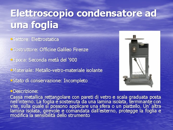 Elettroscopio condensatore ad una foglia • Settore: Elettrostatica • Costruttore: Officine Galileo Firenze •