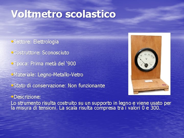 Voltmetro scolastico • Settore: Elettrologia • Costruttore: Sconosciuto • Epoca: Prima metà del ‘