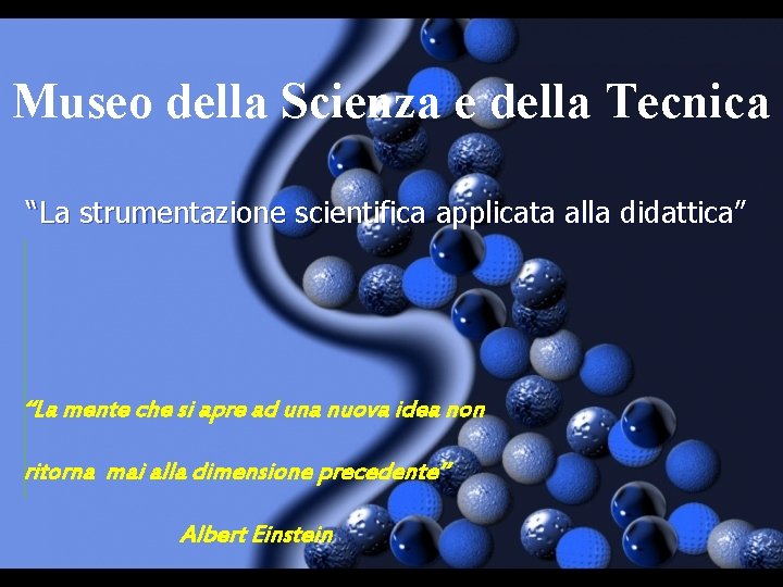 Museo della Scienza e della Tecnica “La strumentazione scientifica applicata alla didattica” “La mente