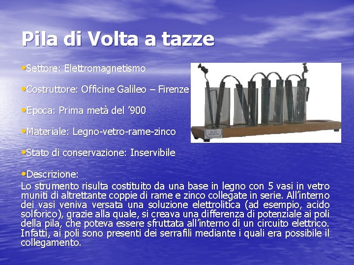 Pila di Volta a tazze • Settore: Elettromagnetismo • Costruttore: Officine Galileo – Firenze