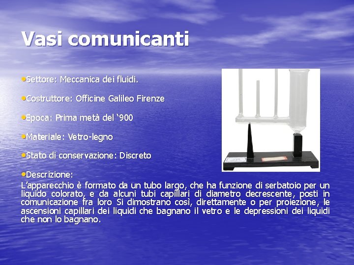 Vasi comunicanti • Settore: Meccanica dei fluidi. • Costruttore: Officine Galileo Firenze • Epoca: