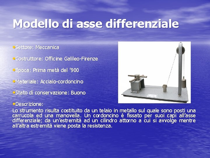 Modello di asse differenziale • Settore: Meccanica • Costruttore: Officine Galileo-Firenze • Epoca: Prima