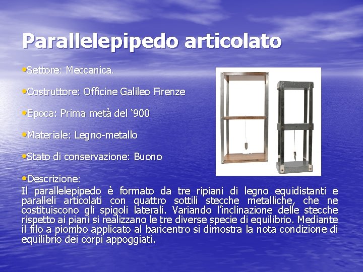 Parallelepipedo articolato • Settore: Meccanica. • Costruttore: Officine Galileo Firenze • Epoca: Prima metà