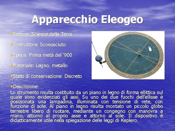 Apparecchio Eleogeo • Settore: Scienze della Terra • Costruttore: Sconosciuto • Epoca: Prima metà