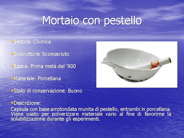 Mortaio con pestello • Settore: Chimica • Costruttore: Sconosciuto • Epoca: Prima metà del