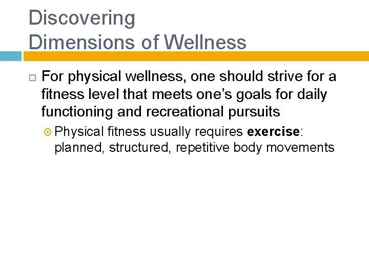 Discovering Dimensions of Wellness For physical wellness, one should strive for a fitness level