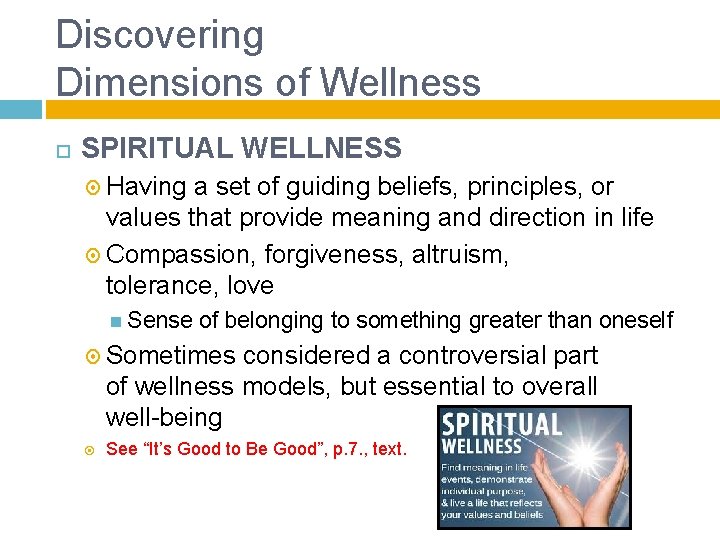 Discovering Dimensions of Wellness SPIRITUAL WELLNESS Having a set of guiding beliefs, principles, or