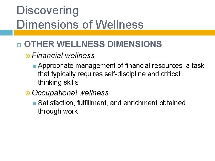 Discovering Dimensions of Wellness OTHER WELLNESS DIMENSIONS Financial wellness Appropriate management of financial resources,