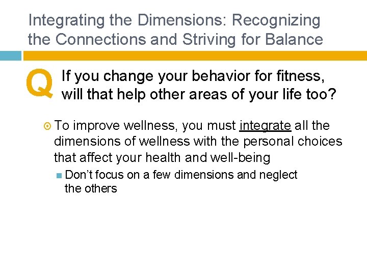 Integrating the Dimensions: Recognizing the Connections and Striving for Balance Q If you change