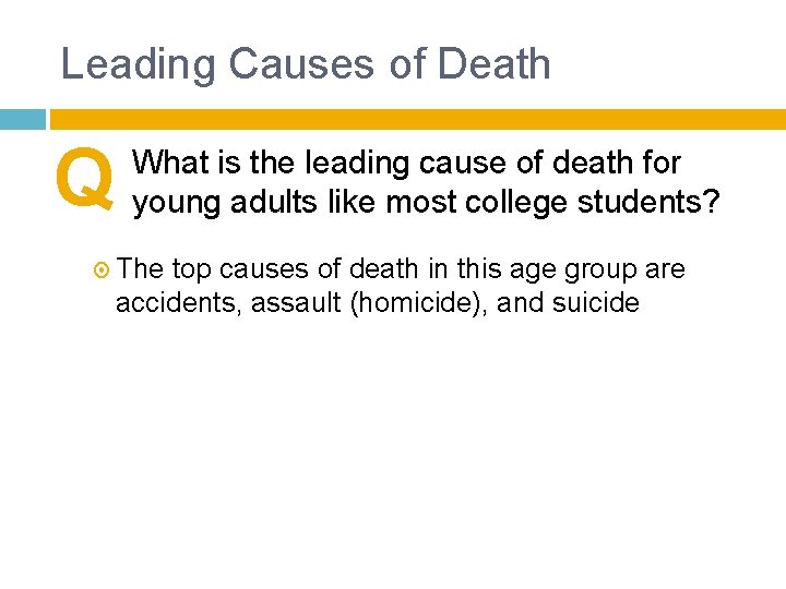 Leading Causes of Death Q What is the leading cause of death for young