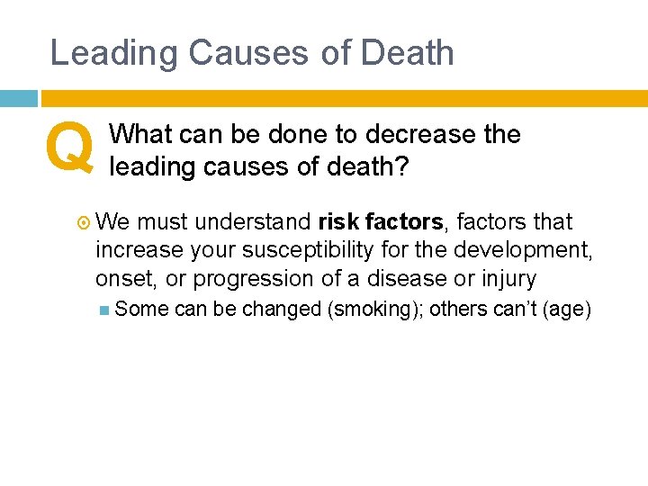 Leading Causes of Death Q What can be done to decrease the leading causes