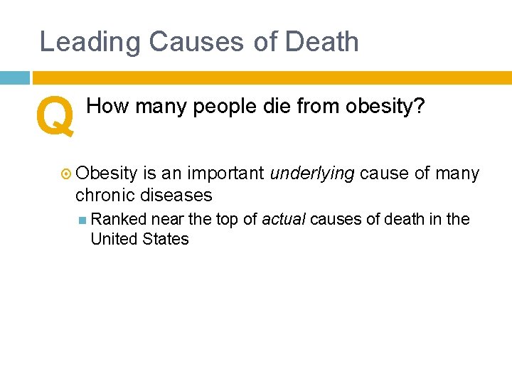 Leading Causes of Death Q How many people die from obesity? Obesity is an