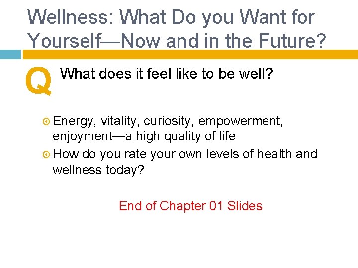 Wellness: What Do you Want for Yourself—Now and in the Future? Q What does