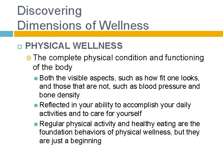 Discovering Dimensions of Wellness PHYSICAL WELLNESS The complete physical condition and functioning of the